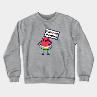 You're One In A Melon - Watermelon Pun Crewneck Sweatshirt